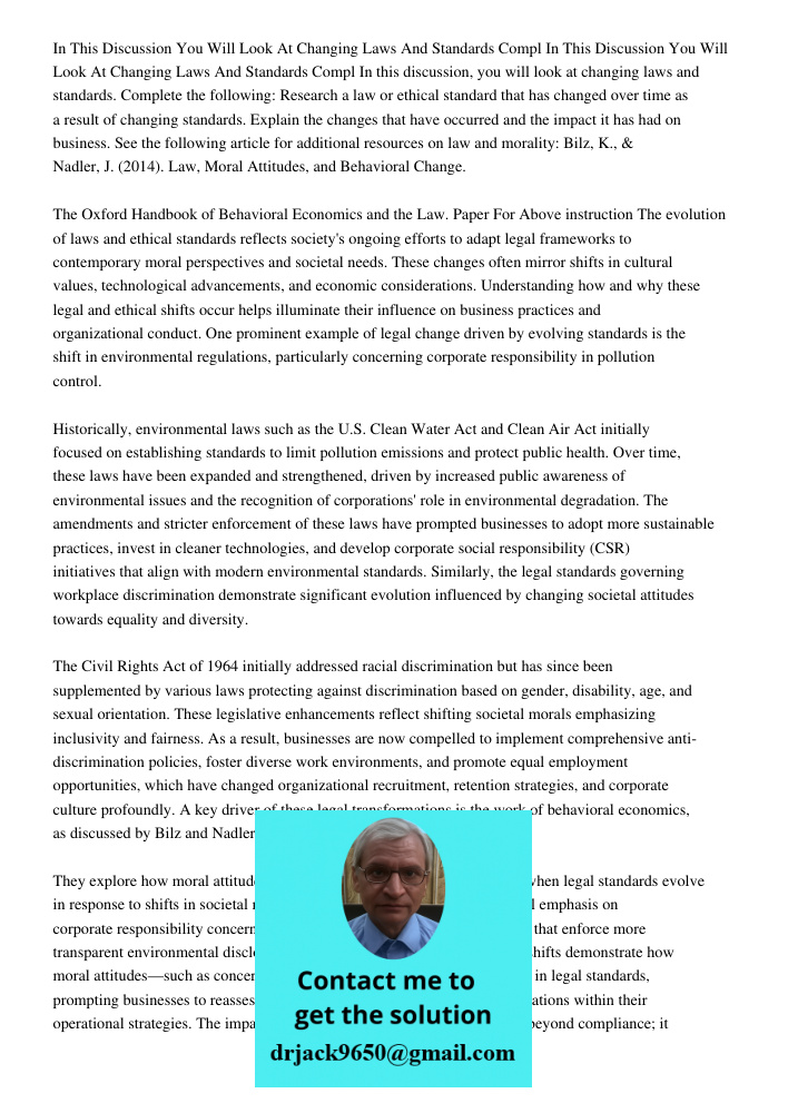 In this discussion, you will look at changing laws and standards. Complete the following: Research a law or ethical standard that has changed over time as a res