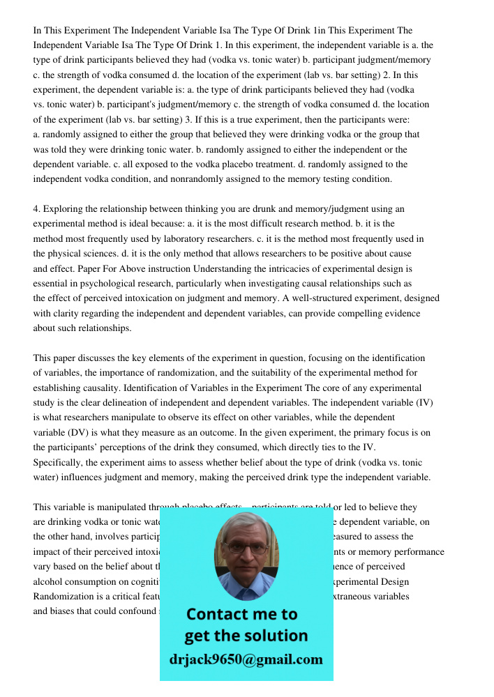 1. In this experiment, the independent variable is a. the type of drink participants believed they had (vodka vs. tonic water) b. participant judgment/memory c.