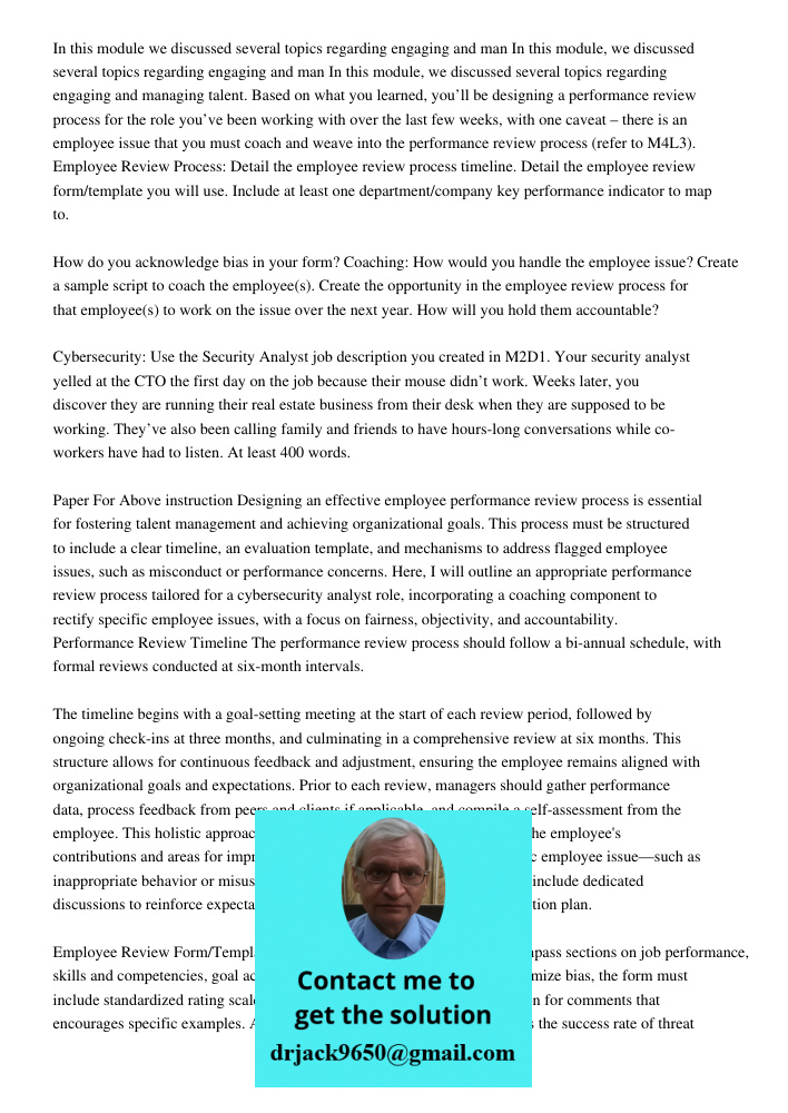 In this module, we discussed several topics regarding engaging and managing talent. Based on what you learned, you’ll be designing a performance review process 