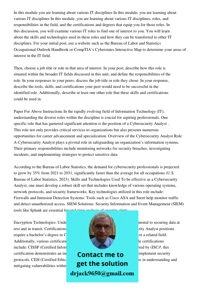 In this module, you are learning about various IT disciplines, roles, and responsibilities in the field, and the certifications and degrees that equip you for t