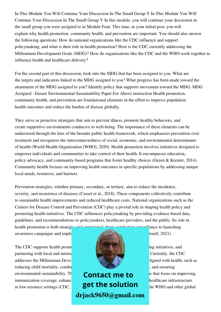 In this module, you will continue your discussion in the small group you were assigned to in Module Four. This time, in your initial post, you will explain why 