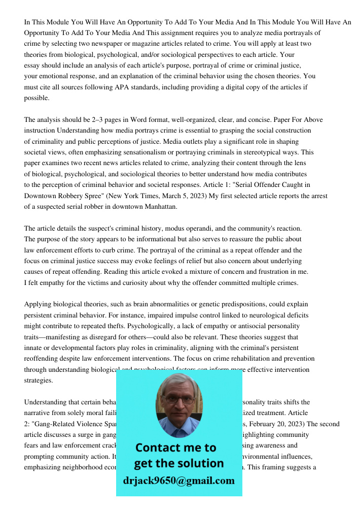 This assignment requires you to analyze media portrayals of crime by selecting two newspaper or magazine articles related to crime. You will apply at least two 