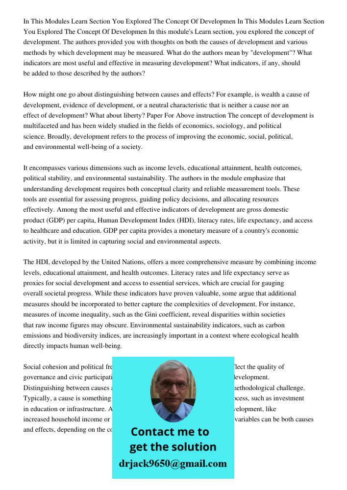 In this module's Learn section, you explored the concept of development. The authors provided you with thoughts on both the causes of development and various me