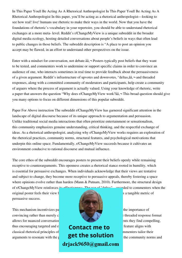 In this paper, you’ll be acting as a rhetorical anthropologist—looking to see how real! live! humans use rhetoric to make their ways in the world. Now that you 