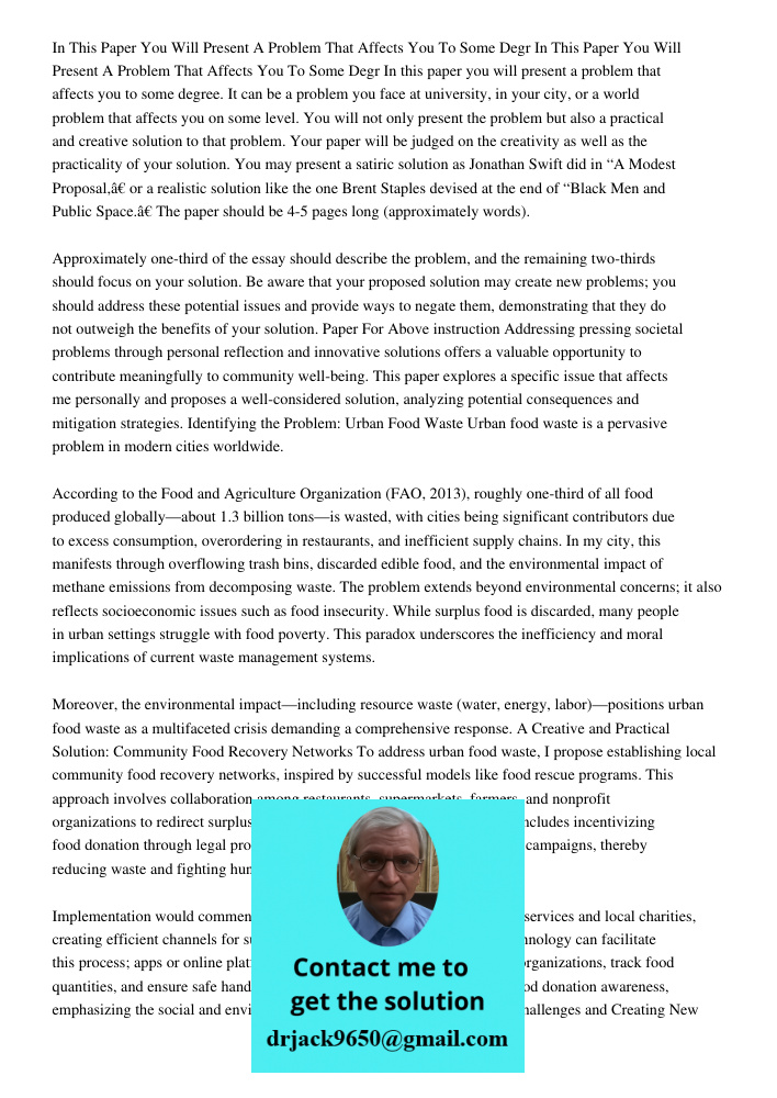 In this paper you will present a problem that affects you to some degree. It can be a problem you face at university, in your city, or a world problem that affe