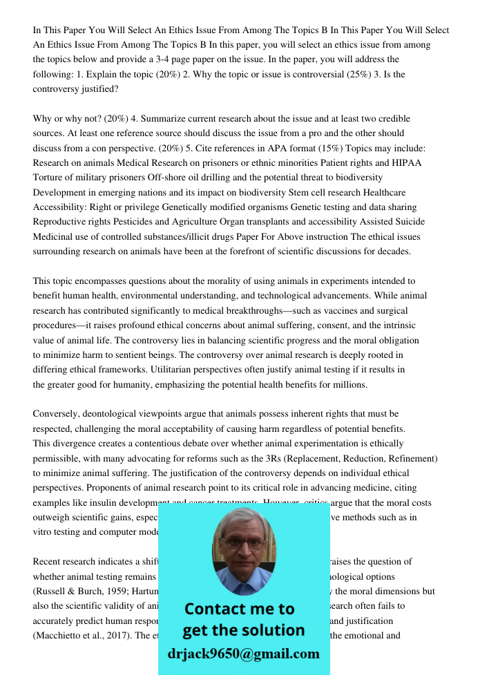 In this paper, you will select an ethics issue from among the topics below and provide a 3-4 page paper on the issue. In the paper, you will address the followi