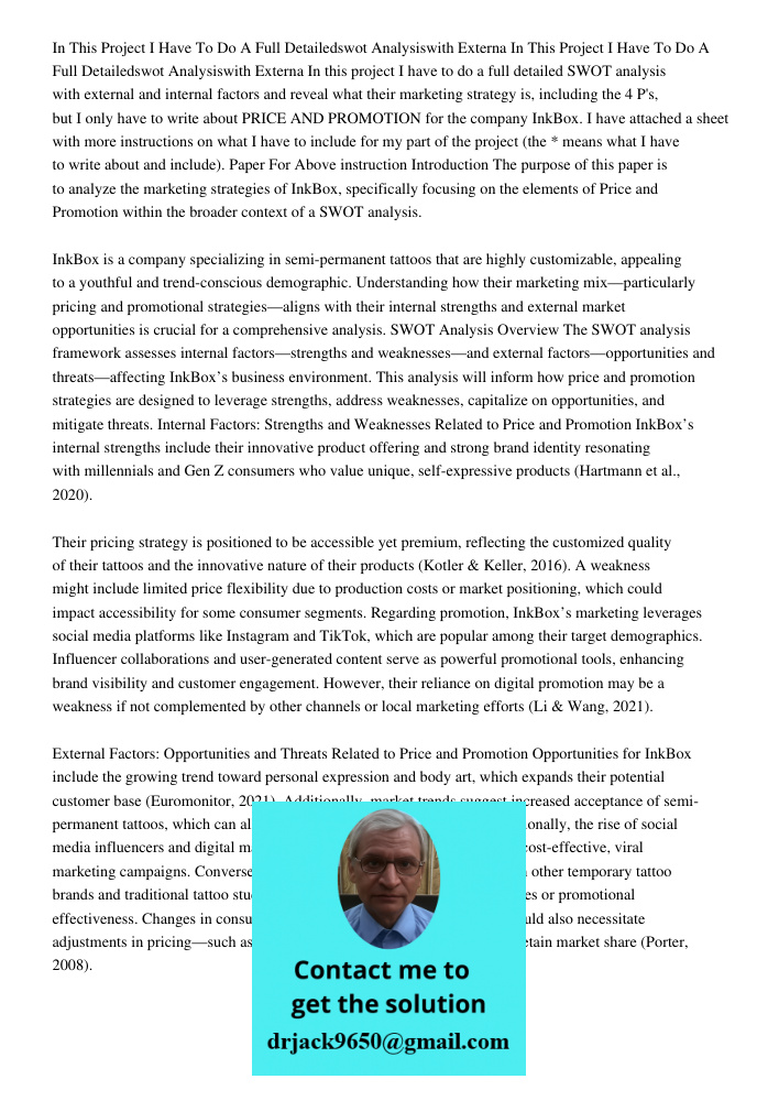 In this project I have to do a full detailed SWOT analysis with external and internal factors and reveal what their marketing strategy is, including the 4 P's, 