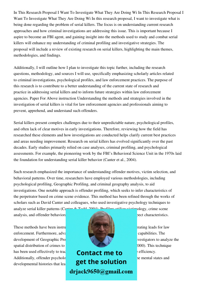 In this research proposal, I want to investigate what is being done regarding the problem of serial killers. The focus is on understanding current research appr