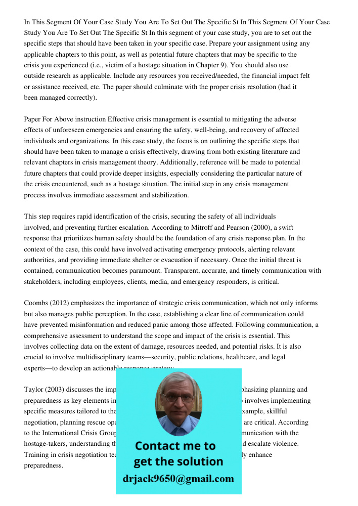 In this segment of your case study, you are to set out the specific steps that should have been taken in your specific case. Prepare your assignment using any a