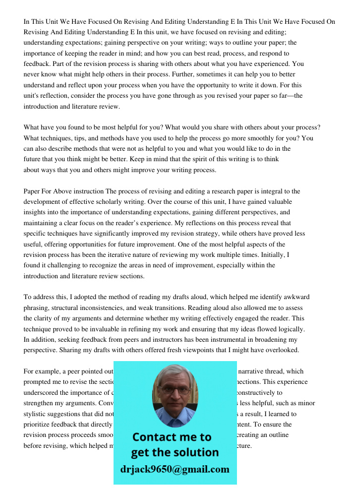 In this unit, we have focused on revising and editing; understanding expectations; gaining perspective on your writing; ways to outline your paper; the importan