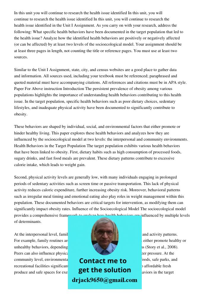 In this unit, you will continue to research the health issue identified in the Unit I Assignment. As you carry on with your research, address the following: Wha