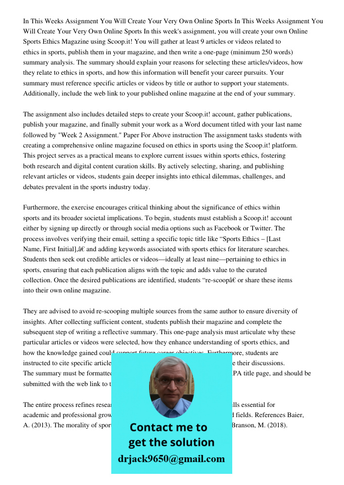 In this week's assignment, you will create your own Online Sports Ethics Magazine using Scoop.it! You will gather at least 9 articles or videos related to ethic