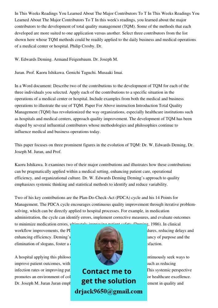 In this week's readings, you learned about the major contributors to the development of total quality management (TQM). Some of the methods that each developed 