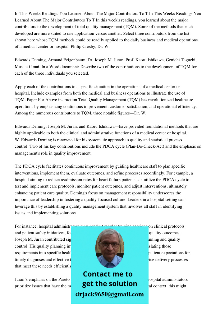 In this week's readings, you learned about the major contributors to the development of total quality management (TQM). Some of the methods that each developed 