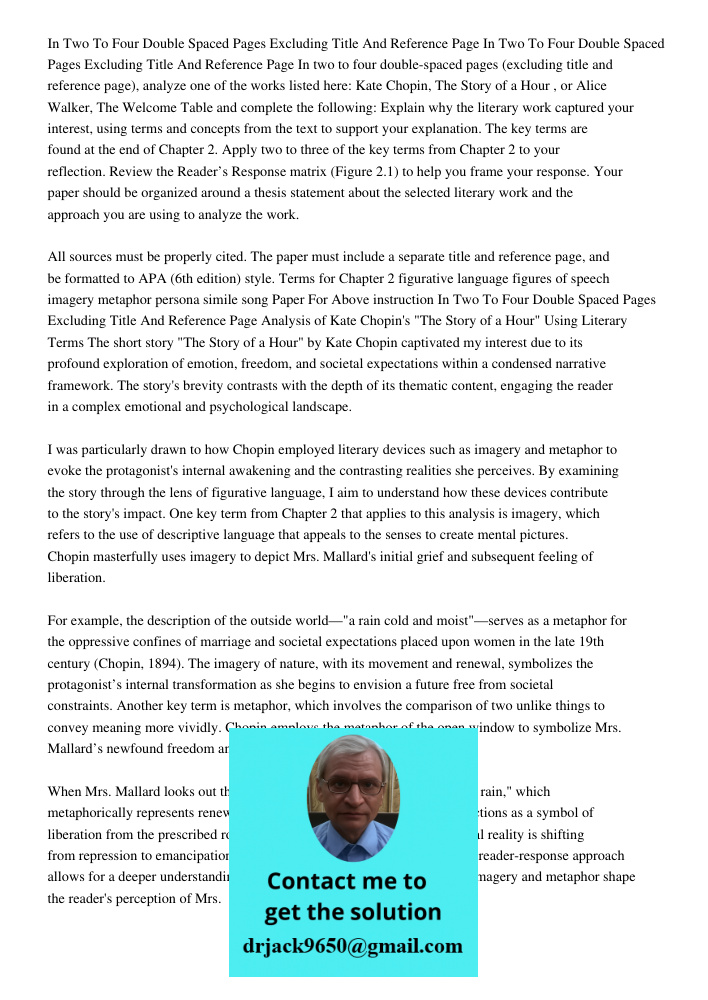 In two to four double-spaced pages (excluding title and reference page), analyze one of the works listed here: Kate Chopin, The Story of a Hour , or Alice Walke