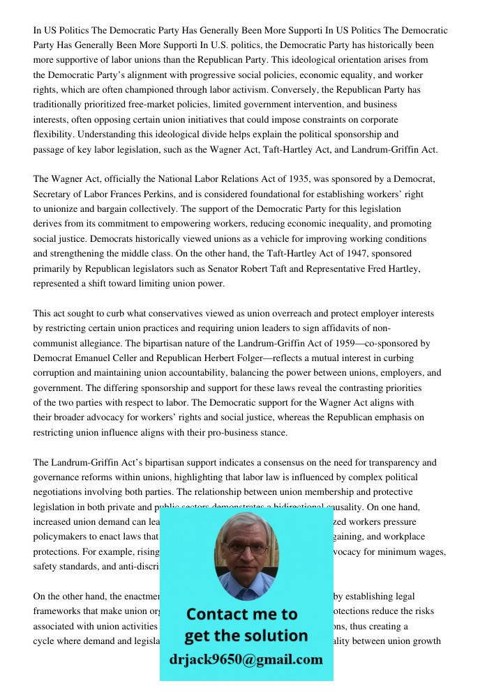 In U.S. politics, the Democratic Party has historically been more supportive of labor unions than the Republican Party. This ideological orientation arises from