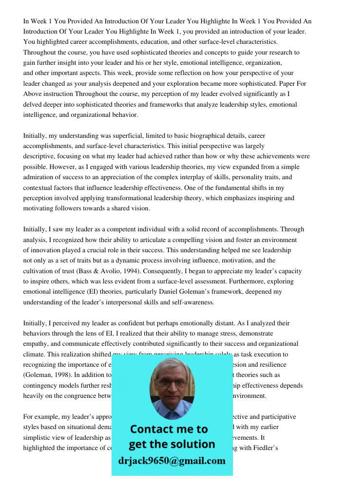 In Week 1, you provided an introduction of your leader. You highlighted career accomplishments, education, and other surface-level characteristics. Throughout t