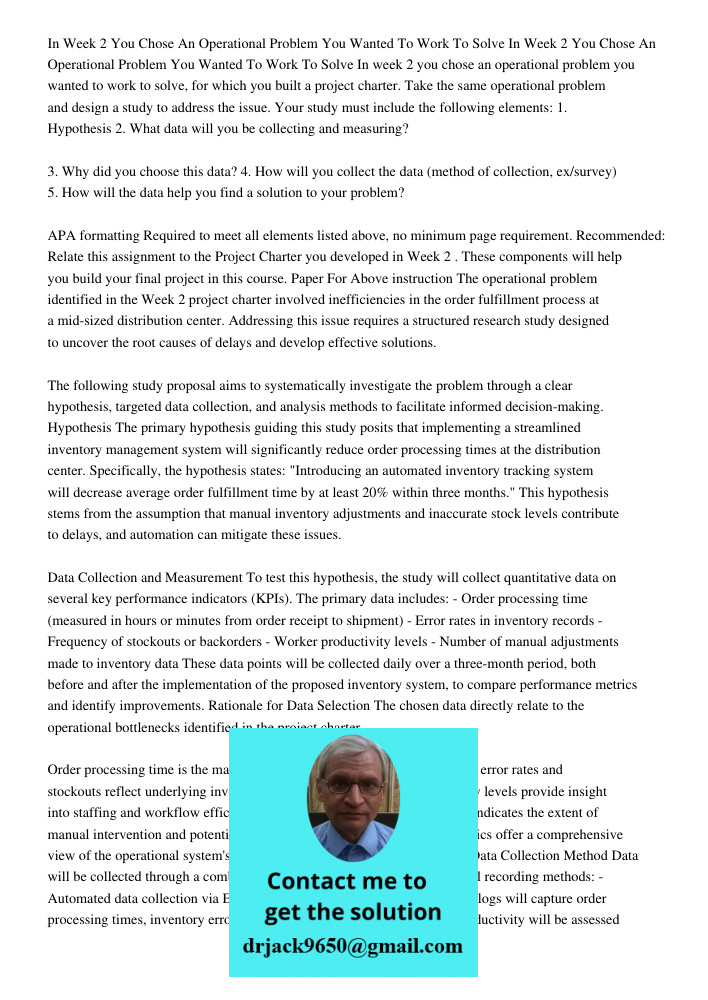 In week 2 you chose an operational problem you wanted to work to solve, for which you built a project charter. Take the same operational problem and design a st