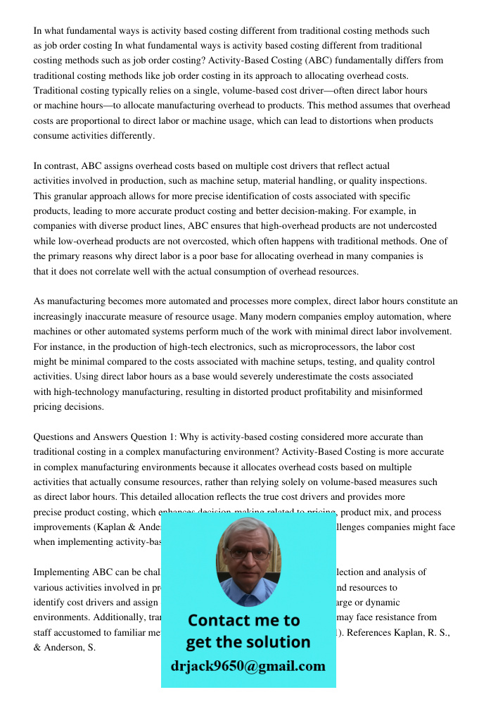 Activity-Based Costing (ABC) fundamentally differs from traditional costing methods like job order costing in its approach to allocating overhead costs. Traditi