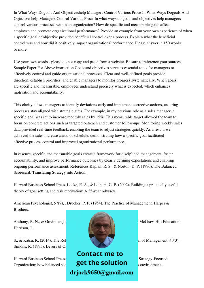 In what ways do goals and objectives help managers control various processes within an organization? How do specific and measurable goals affect employee and pr