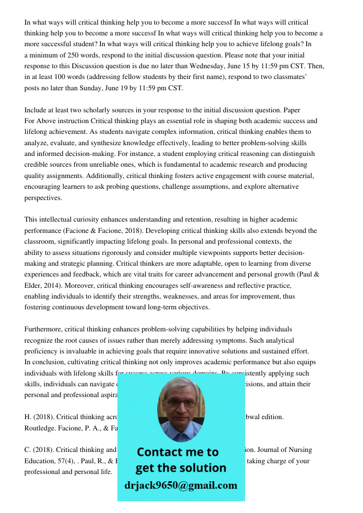 In what ways will critical thinking help you to become a more successful student? In what ways will critical thinking help you to achieve lifelong goals? In a m