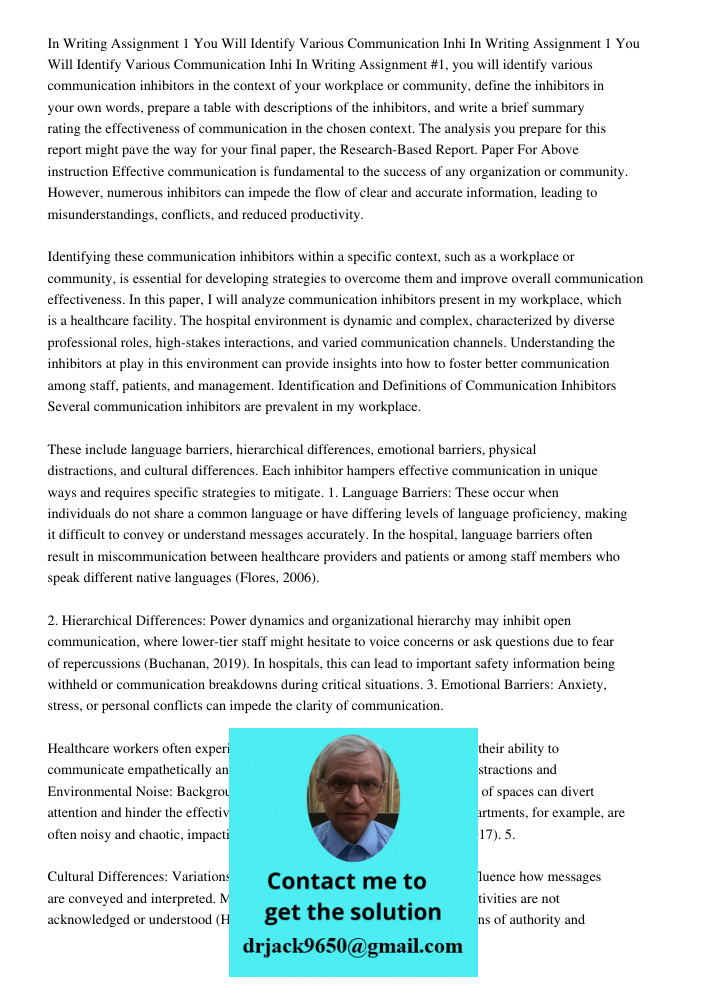 In Writing Assignment #1, you will identify various communication inhibitors in the context of your workplace or community, define the inhibitors in your own wo