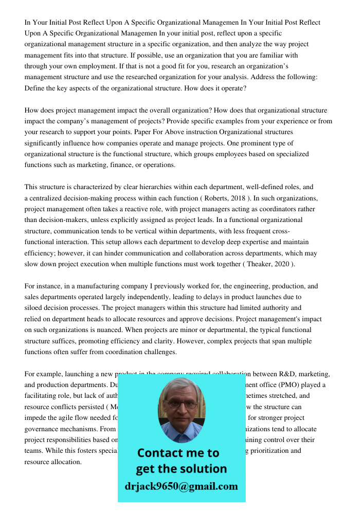 In your initial post, reflect upon a specific organizational management structure in a specific organization, and then analyze the way project management fits i