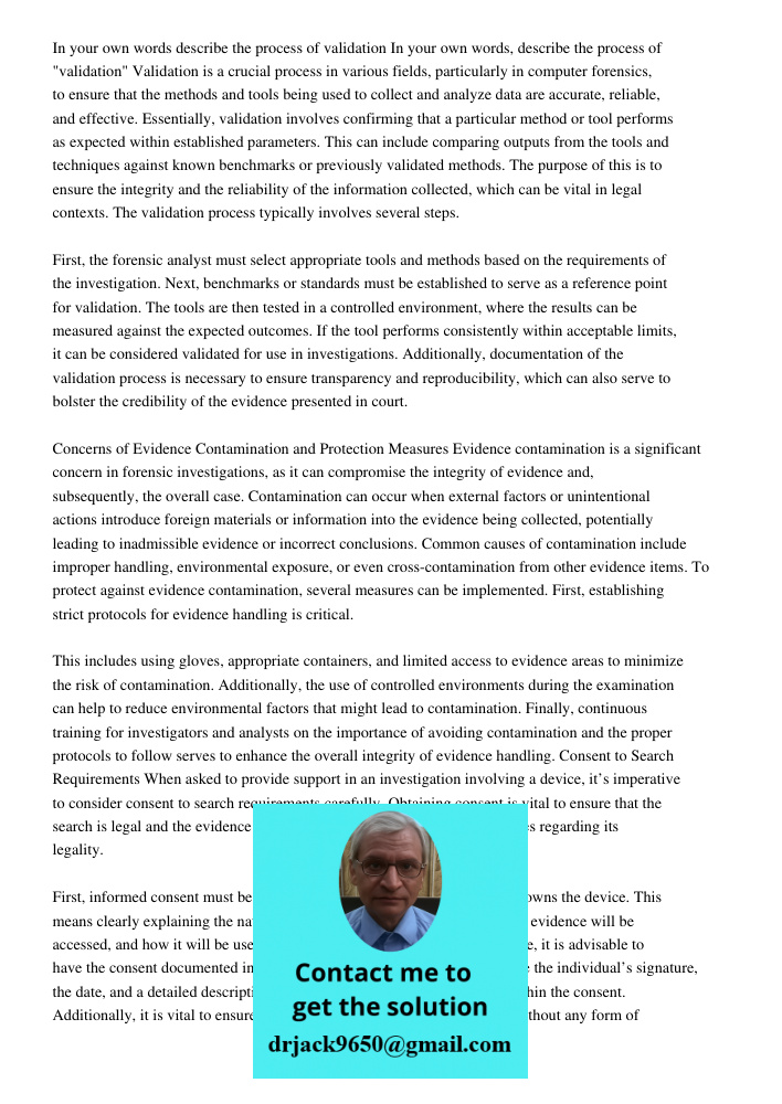 Validation is a crucial process in various fields, particularly in computer forensics, to ensure that the methods and tools being used to collect and analyze da