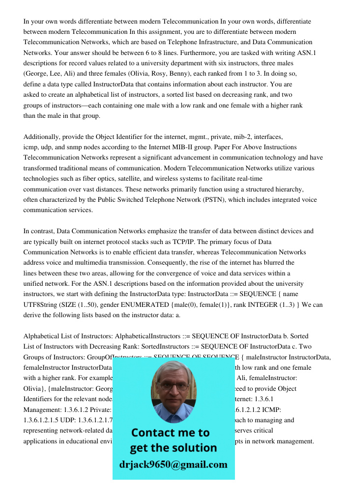 In this assignment, you are to differentiate between modern Telecommunication Networks, which are based on Telephone Infrastructure, and Data Communication Netw