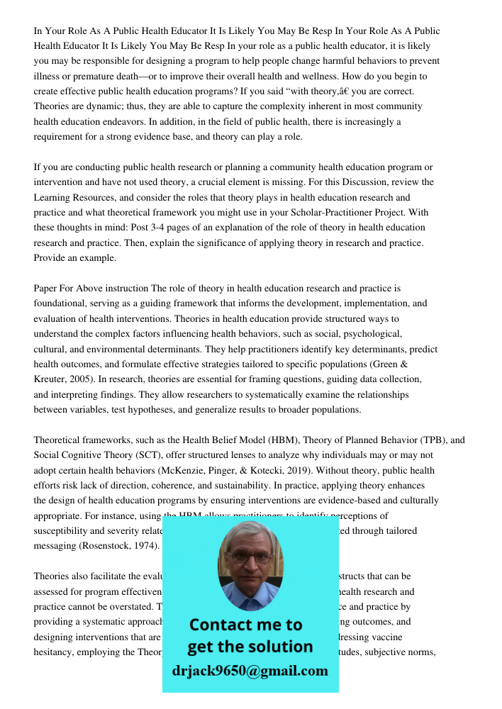 In your role as a public health educator, it is likely you may be responsible for designing a program to help people change harmful behaviors to prevent illness