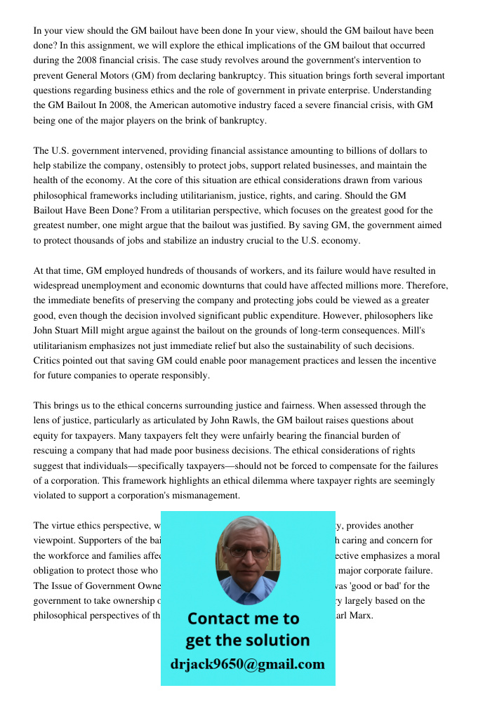 In this assignment, we will explore the ethical implications of the GM bailout that occurred during the 2008 financial crisis. The case study revolves around th
