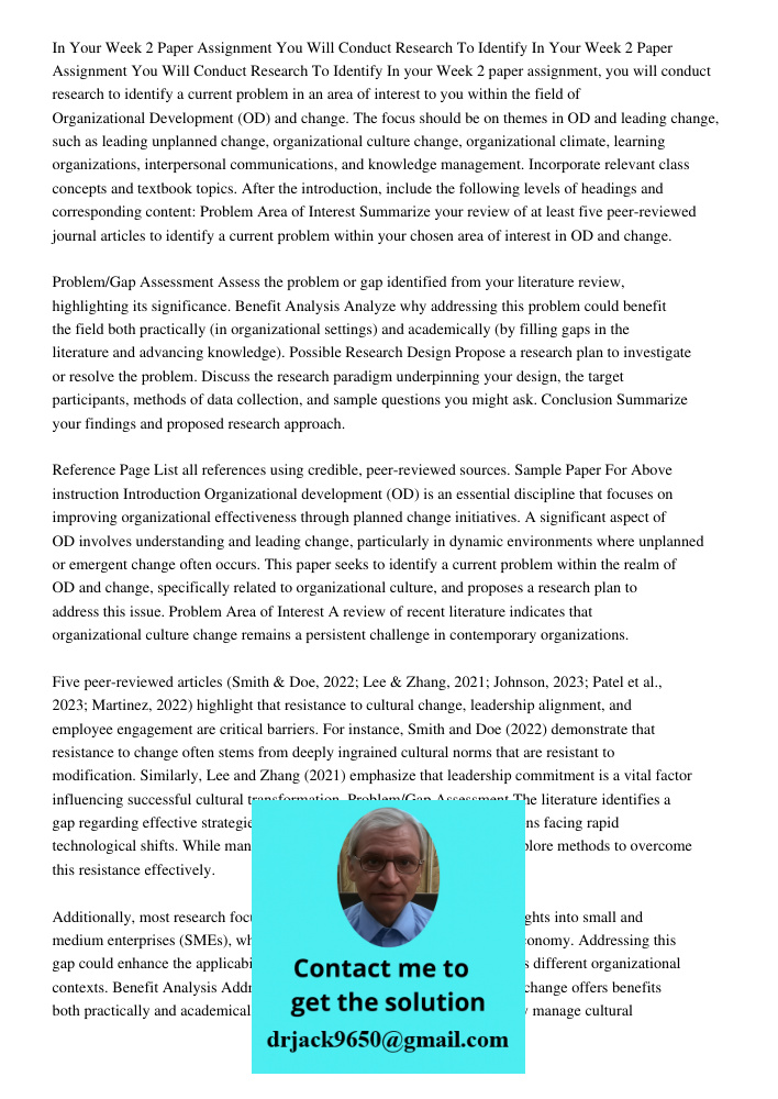 In your Week 2 paper assignment, you will conduct research to identify a current problem in an area of interest to you within the field of Organizational Develo