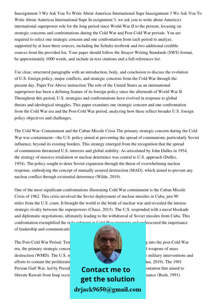 In assignment 3, we ask you to write about America's international superpower role for the long period since World War II to the present, focusing on strategic 