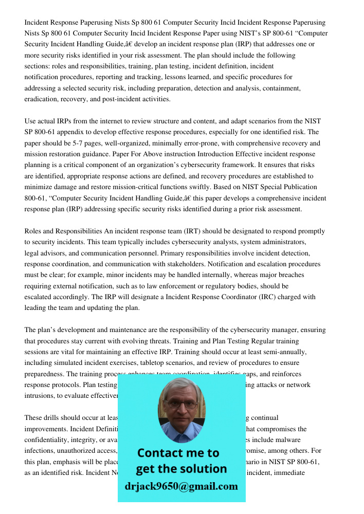 Incident Response Paper using NIST’s SP 800-61 “Computer Security Incident Handling Guide,” develop an incident response plan (IRP) that addresses one or more s