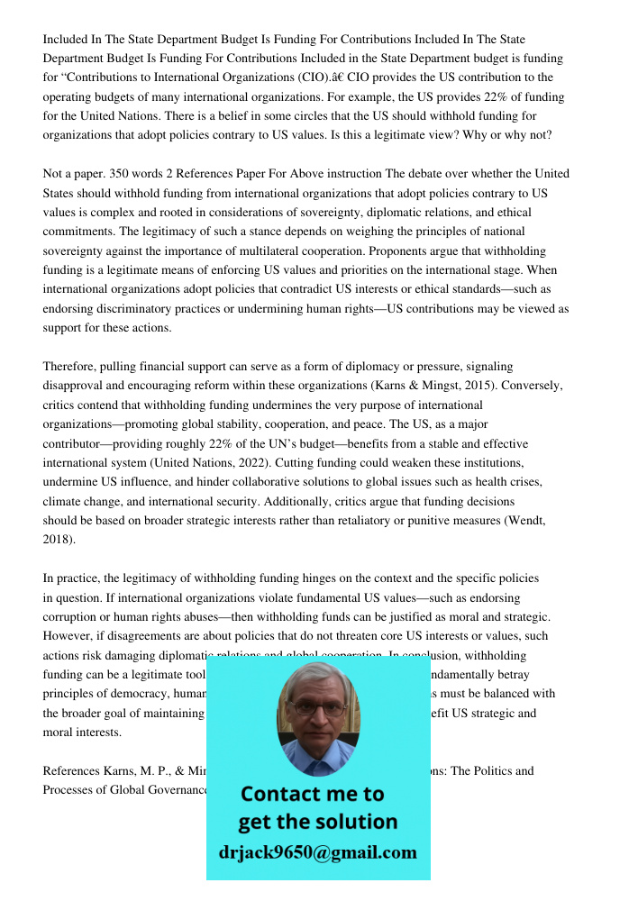 Included in the State Department budget is funding for “Contributions to International Organizations (CIO).” CIO provides the US contribution to the operating b