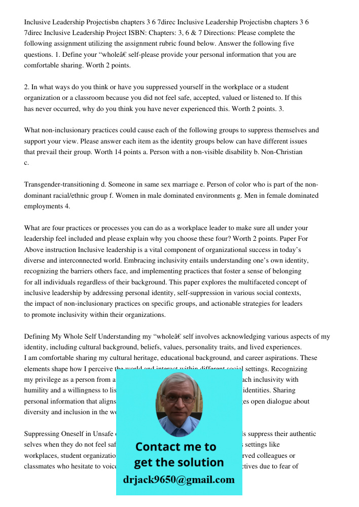 Inclusive Leadership Project ISBN: Chapters: 3, 6 & 7 Directions: Please complete the following assignment utilizing the assignment rubric found below. Answer t