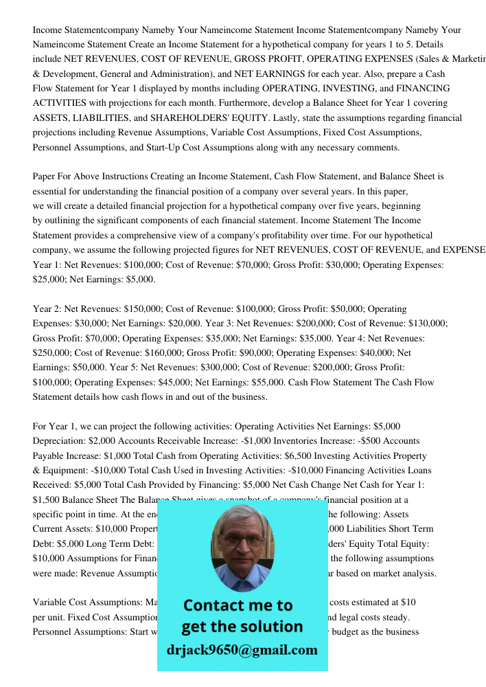 Create an Income Statement for a hypothetical company for years 1 to 5. Details include NET REVENUES, COST OF REVENUE, GROSS PROFIT, OPERATING EXPENSES (Sales &
