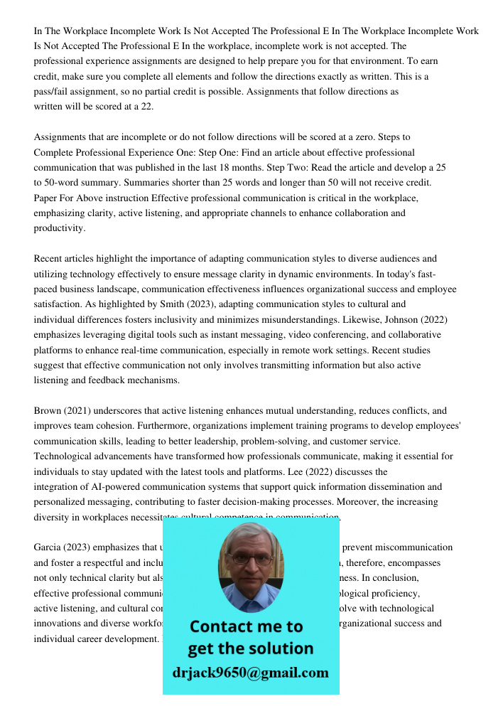 In the workplace, incomplete work is not accepted. The professional experience assignments are designed to help prepare you for that environment. To earn credit