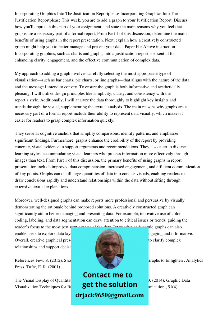 This week, you are to add a graph to your Justification Report. Discuss how you'll approach this part of your assignment, and state the main reasons why you fee