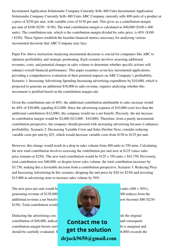 ABC Company currently sells 400 units of a product at a price of $250 per unit, with variable costs of $150 per unit. This gives us a contribution margin per un