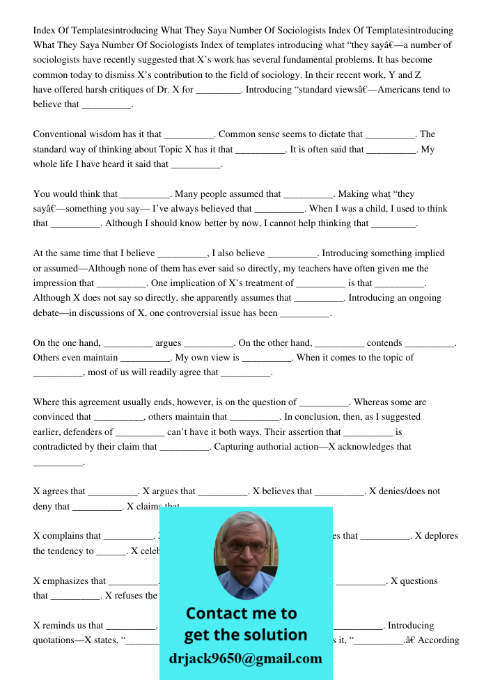 Index of templates introducing what “they say”—a number of sociologists have recently suggested that X’s work has several fundamental problems. It has become co