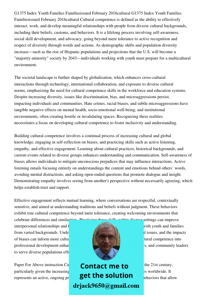 Cultural competence is defined as the ability to effectively interact, work, and develop meaningful relationships with people from diverse cultural backgrounds,