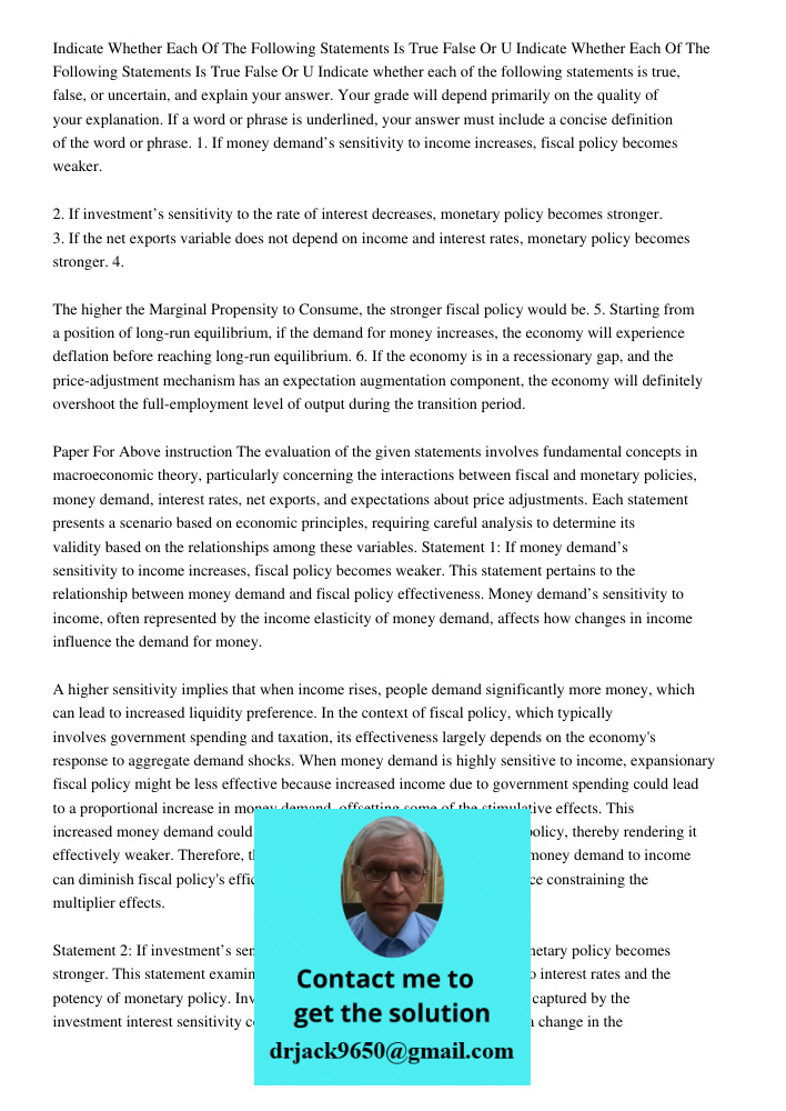 Indicate whether each of the following statements is true, false, or uncertain, and explain your answer. Your grade will depend primarily on the quality of your