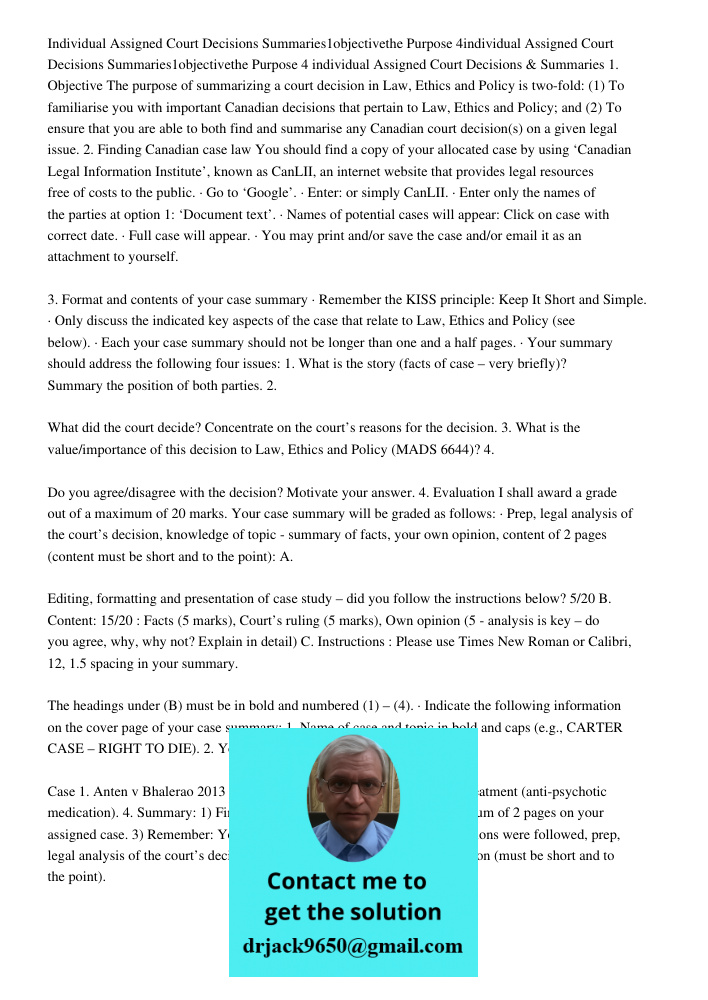 4 individual Assigned Court Decisions &amp; Summaries 1. Objective The purpose of summarizing a court decision in Law, Ethics and Policy is two-fold: (1) To fam