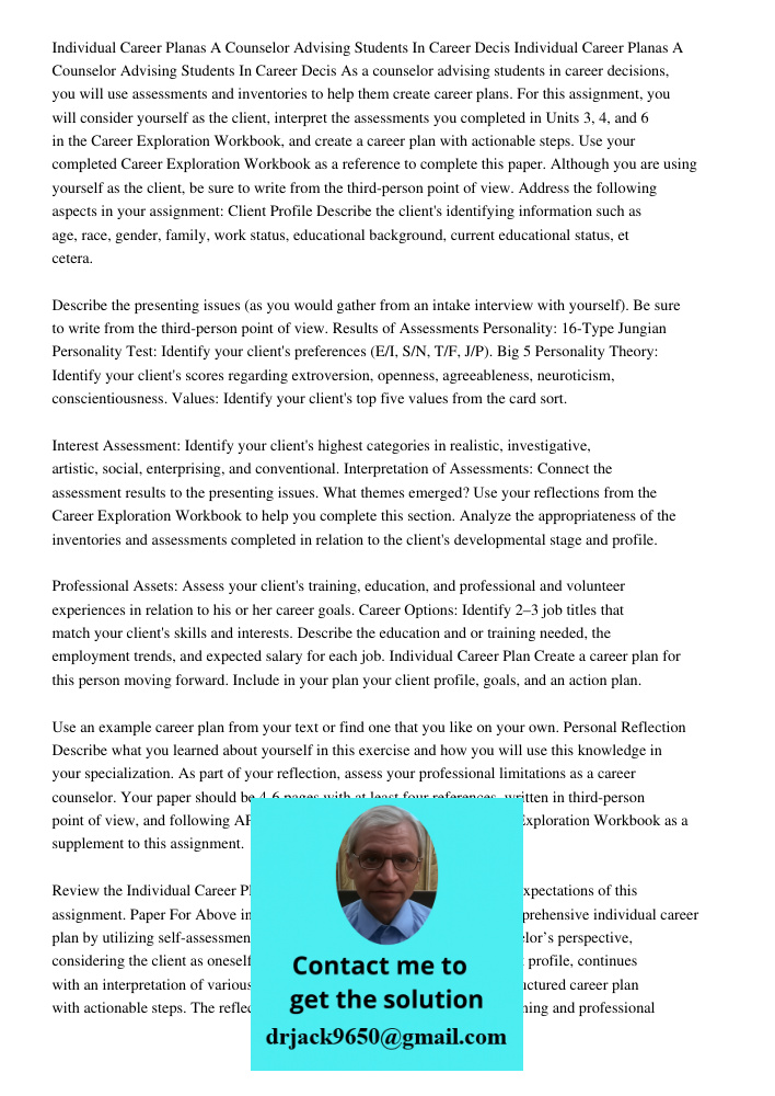 As a counselor advising students in career decisions, you will use assessments and inventories to help them create career plans. For this assignment, you will c