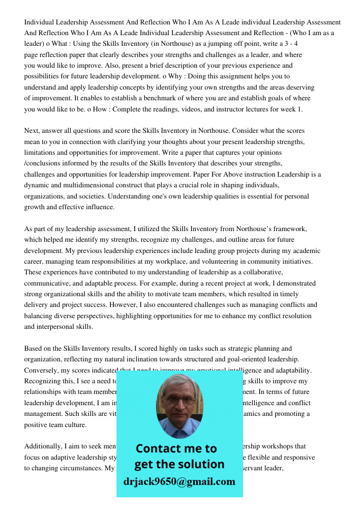 Individual Leadership Assessment and Reflection - (Who I am as a leader) o What : Using the Skills Inventory (in Northouse) as a jumping off point, write a 3 - 