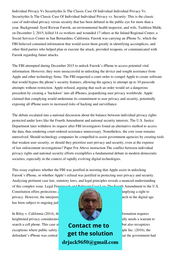 Individual Privacy vs. Security: This is the classic case of individual privacy versus security that has been debated in the public eye for more than a year. Ba