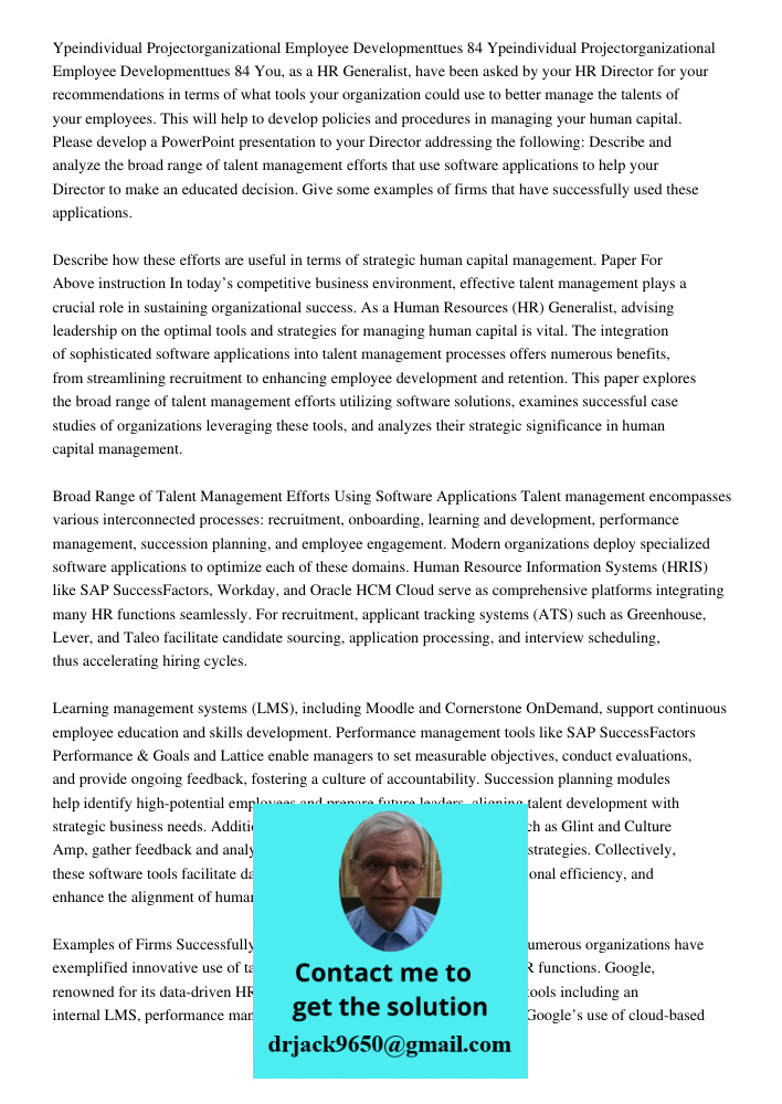 You, as a HR Generalist, have been asked by your HR Director for your recommendations in terms of what tools your organization could use to better manage the ta