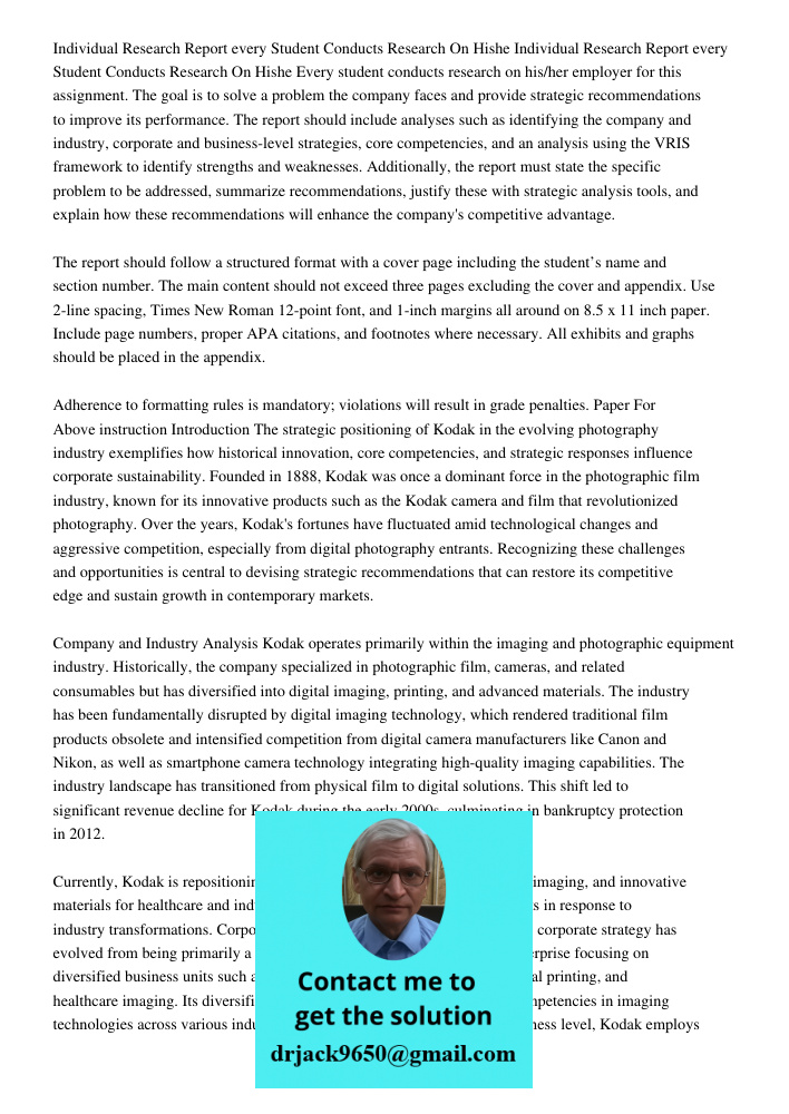 Every student conducts research on his/her employer for this assignment. The goal is to solve a problem the company faces and provide strategic recommendations 