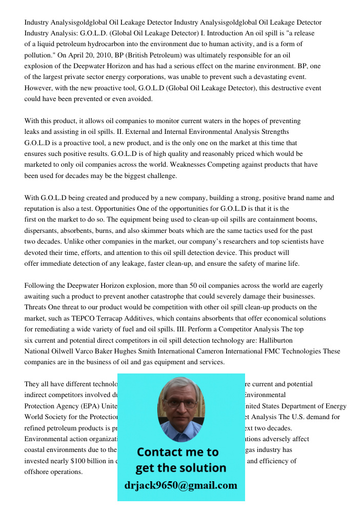 Industry Analysis: G.O.L.D. (Global Oil Leakage Detector) I. Introduction An oil spill is "a release of a liquid petroleum hydrocarbon into the environment due 